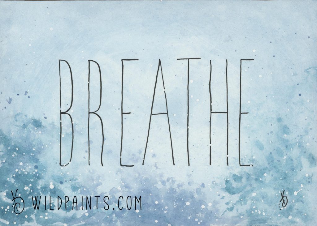 Watercolor and Ink drawing saying "Breathe"